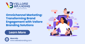 Omnichannel Marketing Transforming Brand Engagement with Vellore Branding Solutions