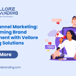 Omnichannel Marketing Transforming Brand Engagement with Vellore Branding Solutions