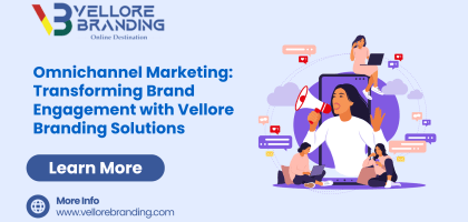 Omnichannel Marketing Transforming Brand Engagement with Vellore Branding Solutions