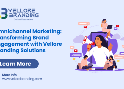 Omnichannel Marketing Transforming Brand Engagement with Vellore Branding Solutions