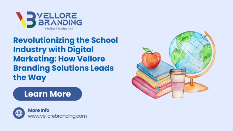 Revolutionizing the School Industry with Digital Marketing: How Vellore Branding Solutions Leads the Way